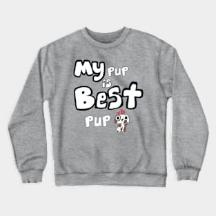 My Pup is Best Pup - Spaniel Puppy Crewneck Sweatshirt